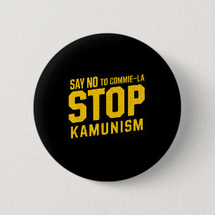 Say No To Commie La Stop Kamunism Funny Anti Kamal 6 Cm Round Badge