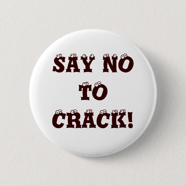 SAY NO TO CRACK! 6 CM ROUND BADGE (Front)