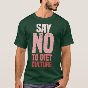 Say No To Diet Culture Pink T-Shirt