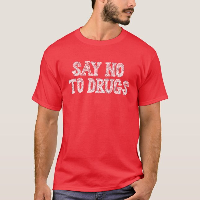 Say No To Drugs Drug Free Red Ribbon Week Awarenes T-Shirt (Front)