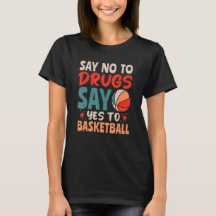 Say No To Drugs Say Yes To Basketball Red Ribbon W T-Shirt