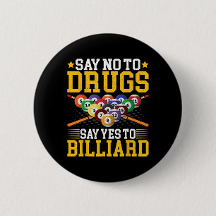 Say No To Drugs Say Yes To Billiard - Pool Billiar 6 Cm Round Badge