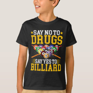 Say No To Drugs Say Yes To Billiard - Pool Billiar T-Shirt