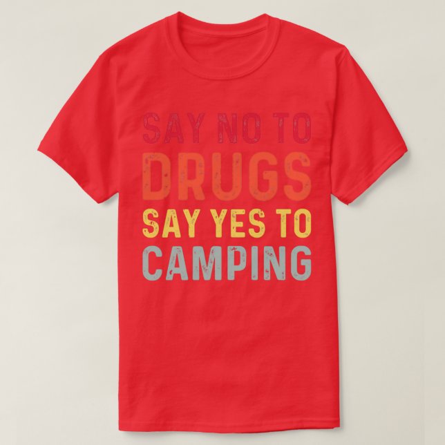 Say no to drugs say yes to camping T-Shirt (Design Front)