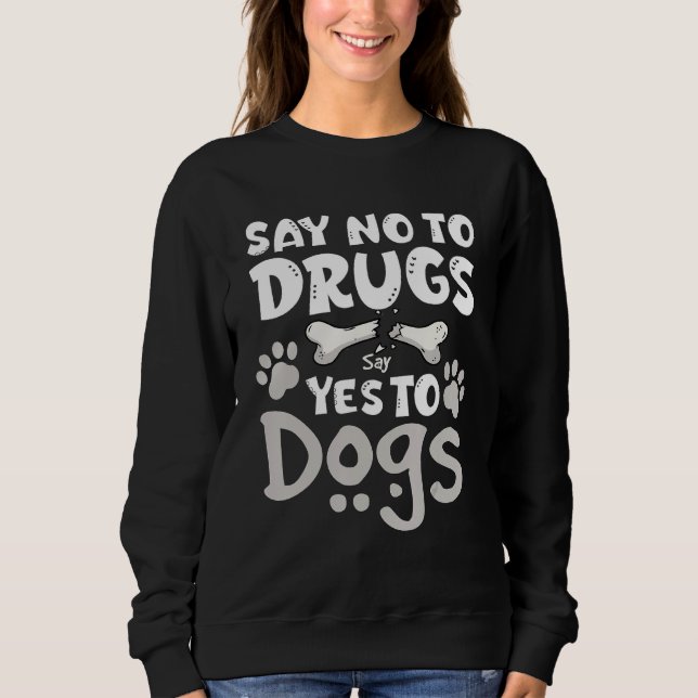 Say No To Drugs Say Yes To Dogs Anti Drugs Red Rib Sweatshirt (Front)