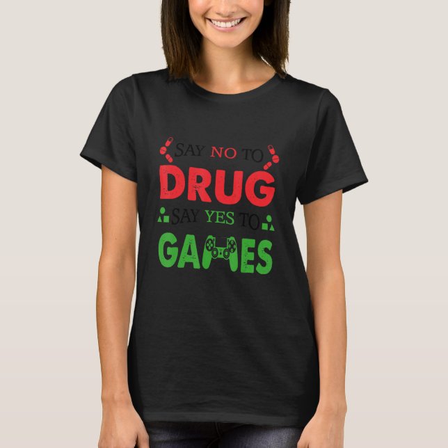 Say No To Drugs Say Yes To Game Red Ribbon Week T-Shirt (Front)