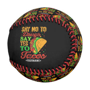 Say No to Drugs Say Yes to Tacos Baseball