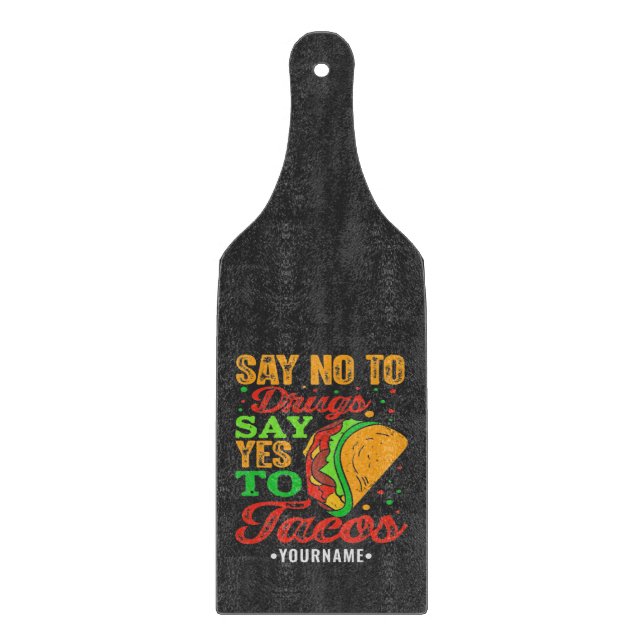 Say No to Drugs Say Yes to Tacos Cutting Board (Front)