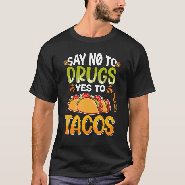 Say No To Drugs Say Yes To Tacos Red Ribbon Week F T-Shirt (Front)
