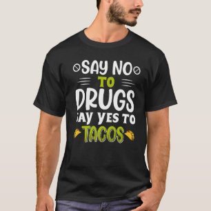 Say No To Drugs Say Yes To Tacos Red Ribbon Week F T-Shirt