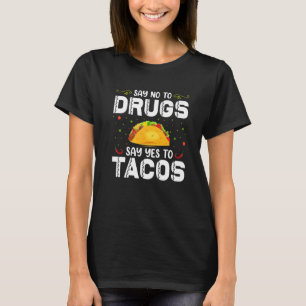 Say No To Drugs Say Yes To Tacos Red Ribbon Week   T-Shirt