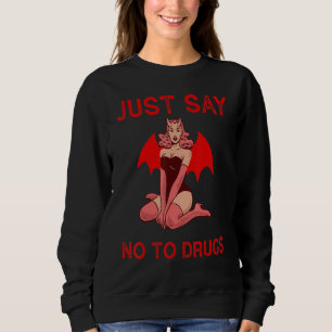 Say No To Drugs  Support Addicts  Anti drugs Sweatshirt