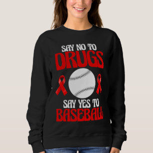 Say No To Drugs Yes To Baseball Gamers  Women Play Sweatshirt