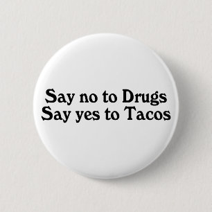 Say No To Drugs Yes To Tacos 6 Cm Round Badge