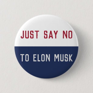 Say No to Elon Musk  6 Cm Round Badge