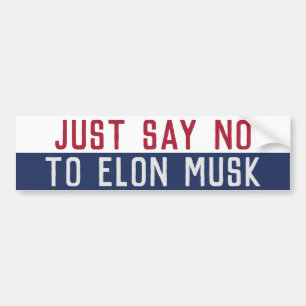 Say No to Elon Musk  Bumper Sticker