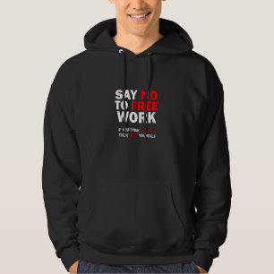 Say No To Free Work If You Think Its Easy Do It Yo Hoodie