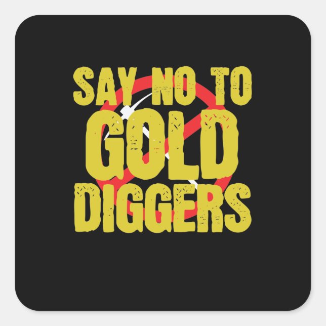 Say No to Gold Diggers Metall Square Sticker (Front)