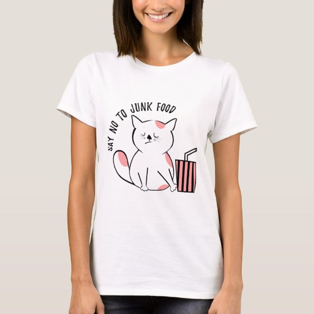Say no to junk food - cat humour T-Shirt (Front)