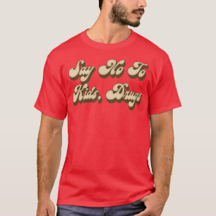 Say No To Kids Drugs T-Shirt