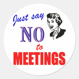 Say No to Meetings Office Humour Lady Classic Round Sticker