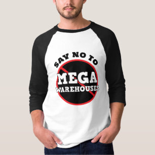Say No to Mega Warehouses T-Shirt