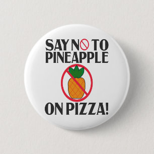 Say No To pineapple On Pizza Funny Pineapple Pizza 6 Cm Round Badge