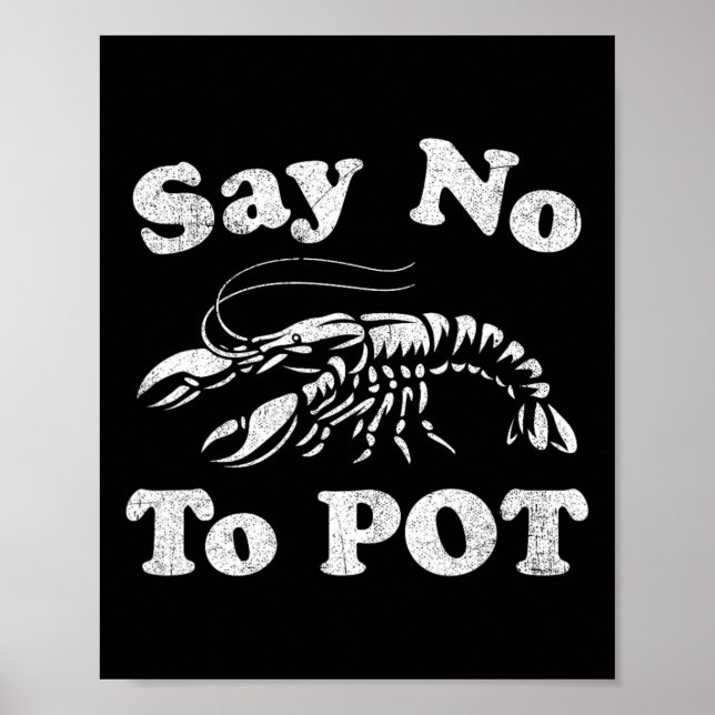 Say No To Pot Funny Crawfish Boil Mardi Gras Cajun Poster (Front)