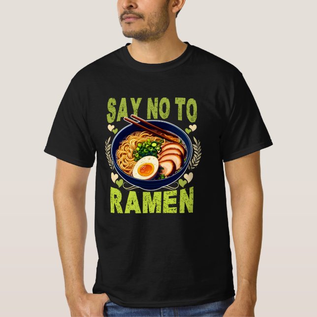 say no to ramen T-Shirt (Front)