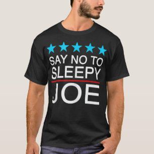 Say No To Sleepy Joe AntiBiden Funny Trump Support T-Shirt