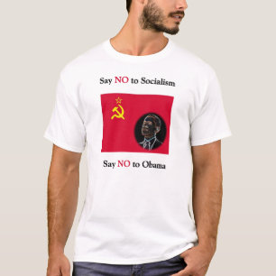 Say NO to Socialism Say No to Obama T-Shirt
