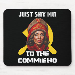 Say No To The Commie Ho Kamala Harris Mouse Pad