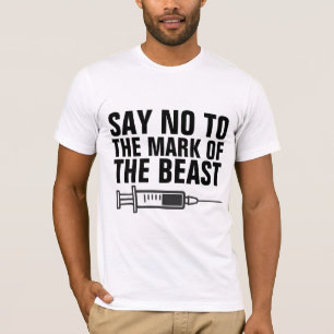 SAY NO TO THE MARK OF THE BEAST T-SHIRTS