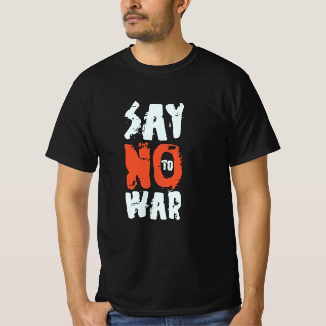 Say No To War  T-Shirt (Front)