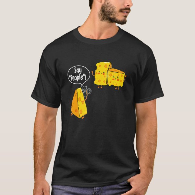 Say People - Cheese Lover Food Dairy Milk Gouda Ch T-Shirt (Front)