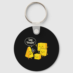 Say People Funny Cheese Lover Food  Key Ring