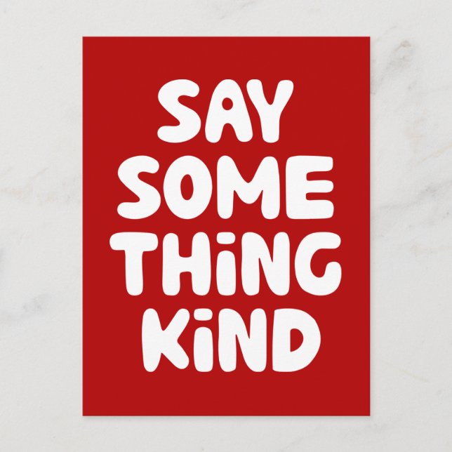 Say Some Thing Kind Postcard (Front)