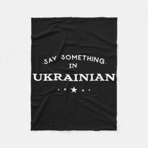 Say Something In Ukrainian Funny Tourist Humor Tra Fleece Blanket