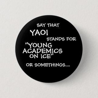 SAY That, YAOI, STANDS FOR, ON ICE", "YOUNG, AC... 6 Cm Round Badge
