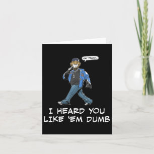 Say Trump I Heard You Like Em Dumb Funny  Card