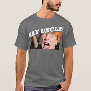 Say Uncle Scut Farkus T-Shirt