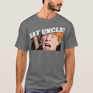 Say Uncle Scut Farkus T-Shirt