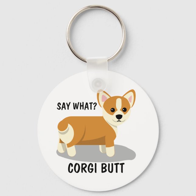 Say What? Corgi Butt Key Ring (Front)