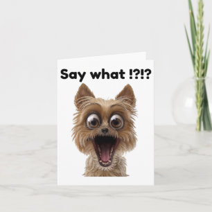 Say What !_ Cute Fun Surprised Excited Puppy Dog Card