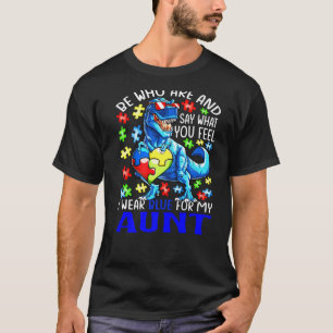 Say What You Feel I Wear Blue For My Aunt Autism T T-Shirt