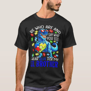 Say What You Feel I Wear Blue For My Lil Brother A T-Shirt