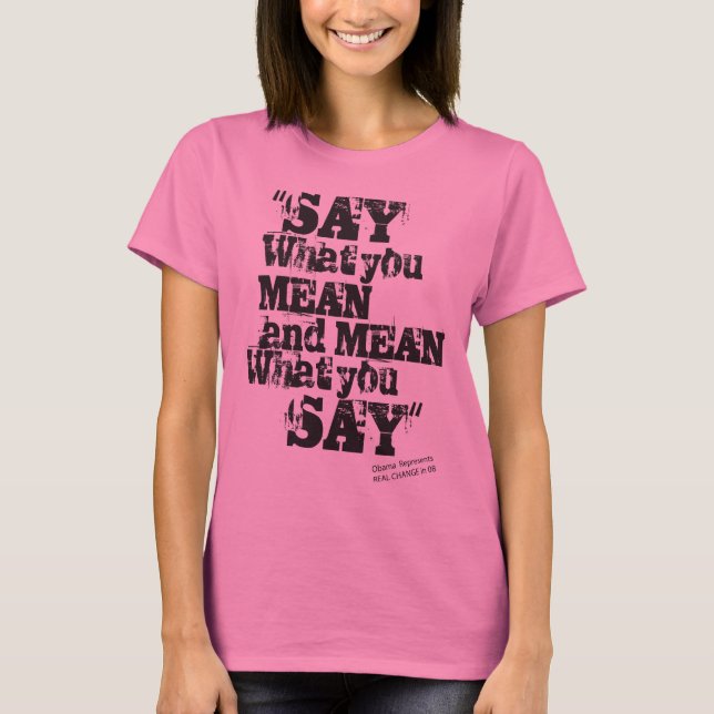 Say What You Mean and mean What You Say T-Shirt (Front)