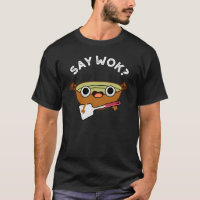 Say Wok Funny Chinese Wok Pun Dark BG