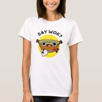 Say Wok Funny Chinese Wok Pun 