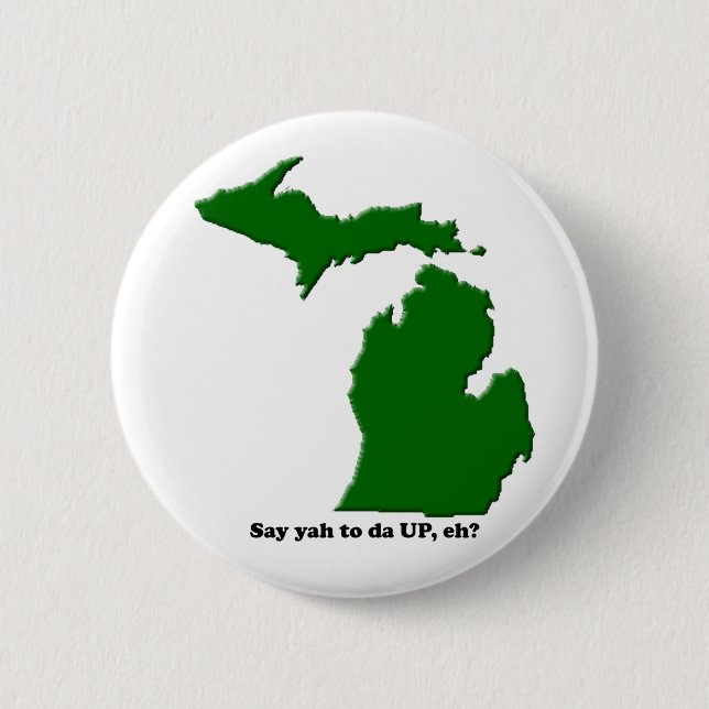 Say ya to da UP, eh? 6 Cm Round Badge (Front)